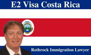 E2 Visa Costa Rica | Rothrock Immigration Lawyer | Naples | Miami