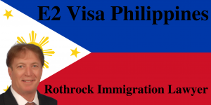 E2 Visa Philippines | Rothrock Immigration Lawyer | Naples | Boca Raton