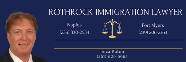 Rothrock Immigration Lawyer Naples | Fort Myers | Boca Raton